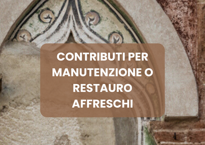Dal 1° maggio 2025 richiedi i contributi per la manutenzione o il restauro di affreschi