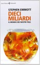 Dieci miliardi. Il mondo dei nostri figli (Feltrinelli, 2013) di Stephen Emmott