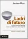 Ladri di futuro. La rivoluzione dei giovani contro i modelli economici ingiusti (Luiss University Press, 2014), di Luciano Monti