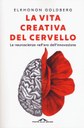 La vita creativa del cervello (Ponte alle Grazie, 2019) di Elkhonon Goldberg